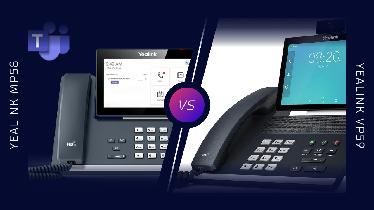 Yealink MP58 vs VP59: Choosing the Right Video Phone